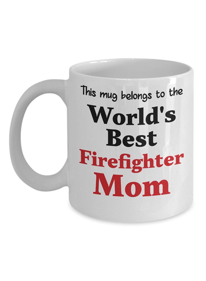 Italco_CP This Mug Belongs To The World'S Best Firefighter Mom Mug White