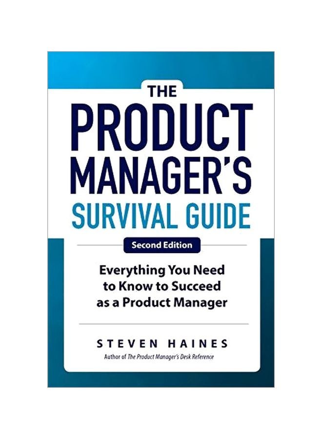 The Product Manager's Survival Guide: Everything You Need To Know To Succeed As A Product Manager Hardcover English by Steven Haines - 43651