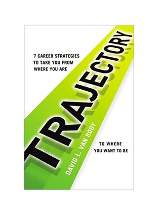 Trajectory: 7 Career Strategies To Take You From Where You Are To Where You Need To Be Paperback English by David L. Van Rooy - 15 May 2014 - v1574151976/N32049507A_1