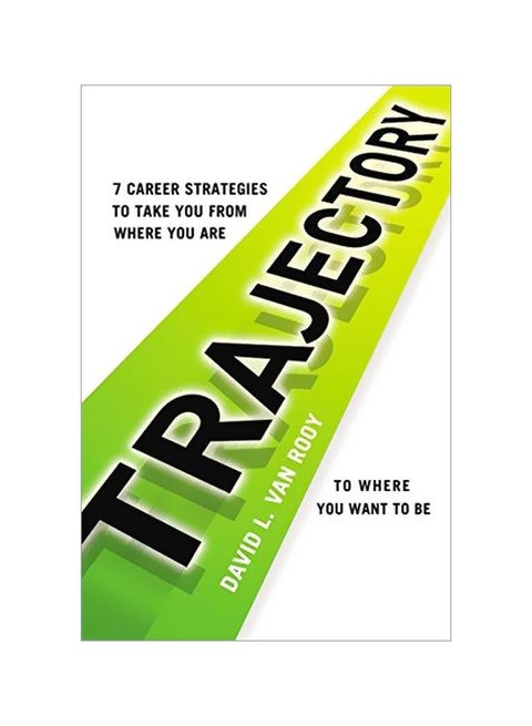 Trajectory: 7 Career Strategies To Take You From Where You Are To Where You Need To Be Paperback English by David L. Van Rooy - 15 May 2014