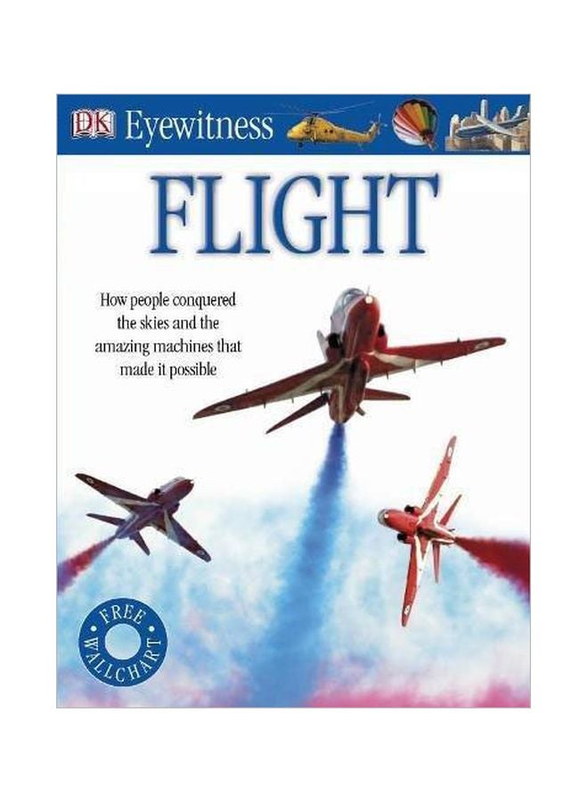 Flight : How People Conquered The Skies And The Amazing Machines That Made It Possible paperback english - 01 July 2011