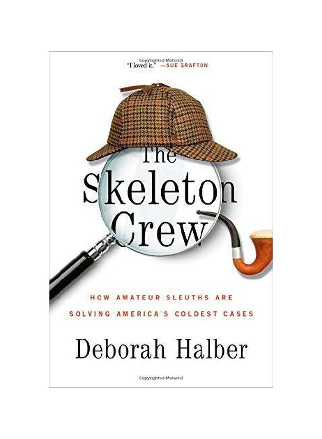 The Skeleton Crew: How Amateur Sleuths Are Solving America's Coldest Cases hardcover english - 01 July 2014