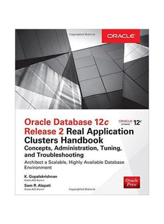 Oracle Database 12c Release 2 Real Application Clusters Handbook: Concepts, Administration, Tuning And Troubleshooting paperback english - 27 February 2018 - v1574151993/N32049589A_1