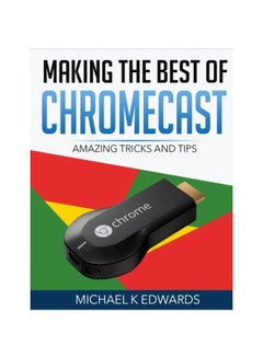 كيفية تحقيق أقصى استفادة من Chromecast: حيل ونصائح مذهلة 