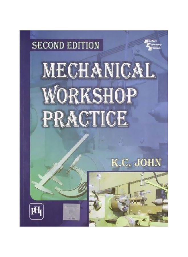 Mechanical Workshop Practice Paperback English by K.C John - 01 August 2010 