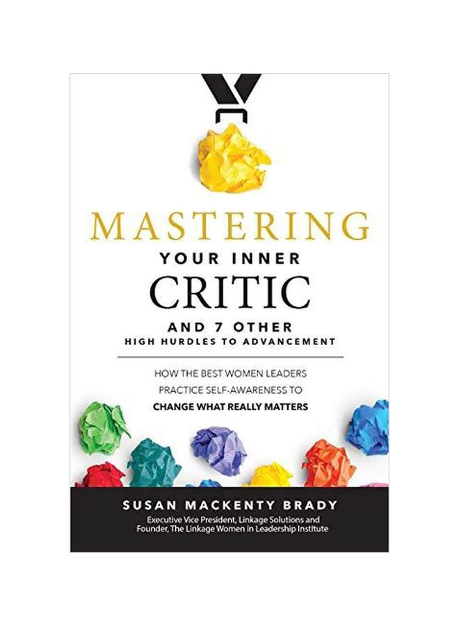 Mastering Your Inner Critic : How the Best Women Leaders Practice Self-Awareness To Change What Really Matters hardcover english - 29 November 2018 
