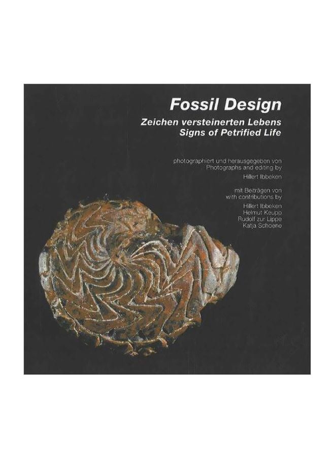 Fossil Design : Signs Of Petrified Life Hardcover German by Hillert Ibbeken - 16 Jan 2009