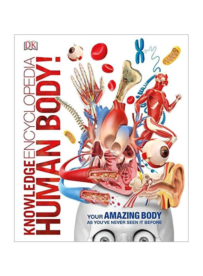 Knowledge Encyclopedia Human Body! : Your Amazing Body As You Have Never Seen It Before Hardcover English by DK - 42951 