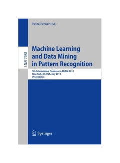 Machine Learning And Data Mining In Pattern Recognition: 9th International Conference, MLDM 2013, New York, NY, USA, July 19-25, 2013, Proceedings Paperback English - 09/Jul/13 