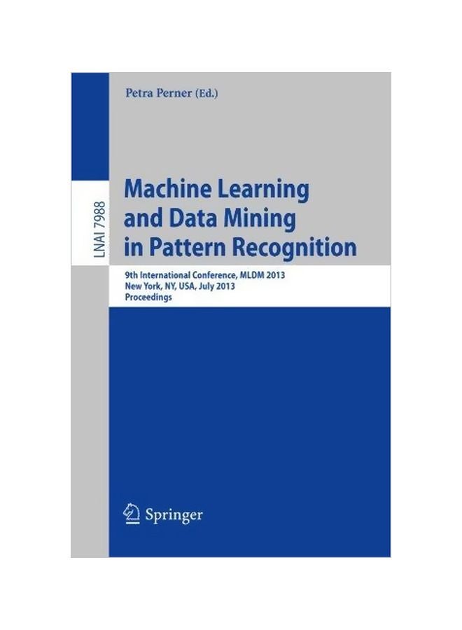 null - Machine Learning And Data Mining In Pattern Recognition: 9th International Conference, MLDM 2013, New York, NY, USA, July 19-25, 2013, Proceedings Paperback English - 09/Jul/13 - Image 1