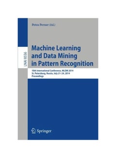 Machine Learning And Data Mining In Pattern Recognition: 10th International Conference, MLDM 2014, St. Petersburg, Russia, July 21-24, 2014, Proceedings paperback english - 04/Aug/14 