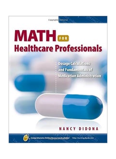 Math For Healthcare Professionals: Dosage Calculations And Fundamentals Of Medication Administration Paperback English by Nancy A. DiDona - 26/Apr/09 