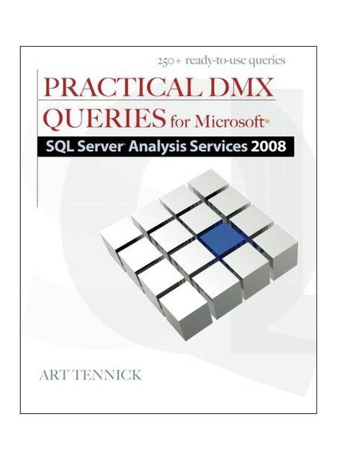 Practical Dmx Queries For Microsoft SQL Server Analysis Services 2008 Paperback English by Art Tennick - 05/Nov/10 