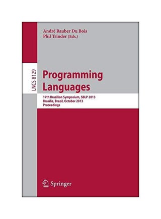 Programming Languages: 17th Brazilian Symposium, SBLP 2013, Brasilia, Brazil, September 29- October 4, 2013, Proceedings Paperback English - 12/Sep/13 - v1574578166/N32236038A_1