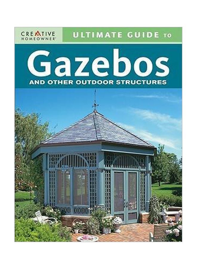 Ultimate Guide To Gazebos : And Other Outdoor Structures paperback english - 39387 