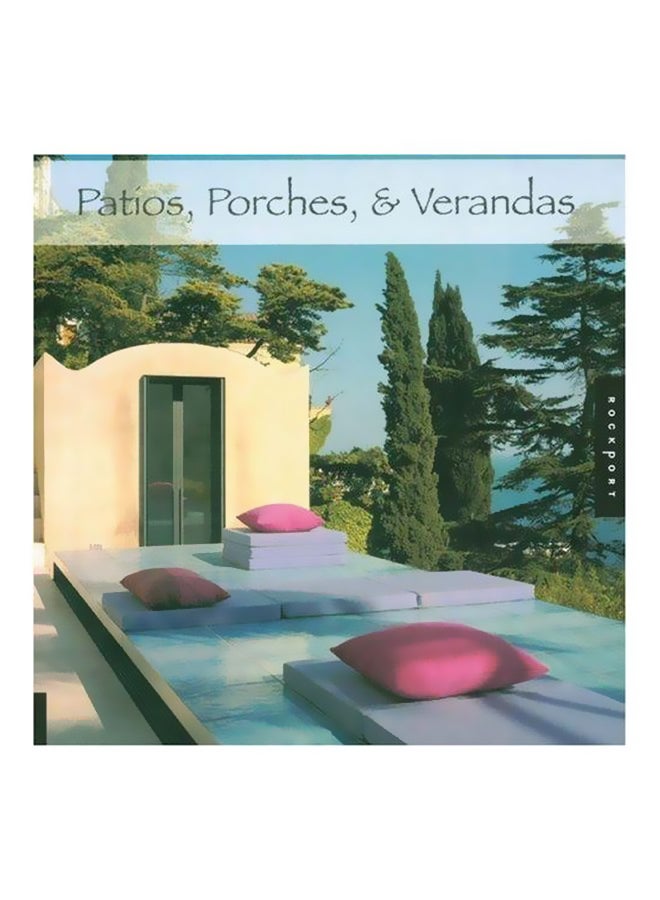 Patios, Porches And Verandas paperback english - 8-15-2006