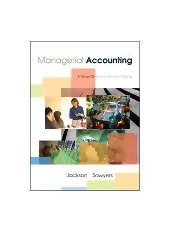 Managerial Accounting: A Focus On Decision Making Paperback English by S. Jackson - 3-25-2007 