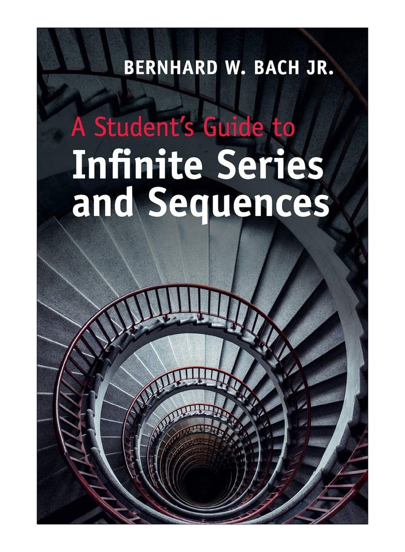 A Student's Guide To Infinite Series And Sequences Paperback English by Jr. Bernhard W. Bach - 17-May-18