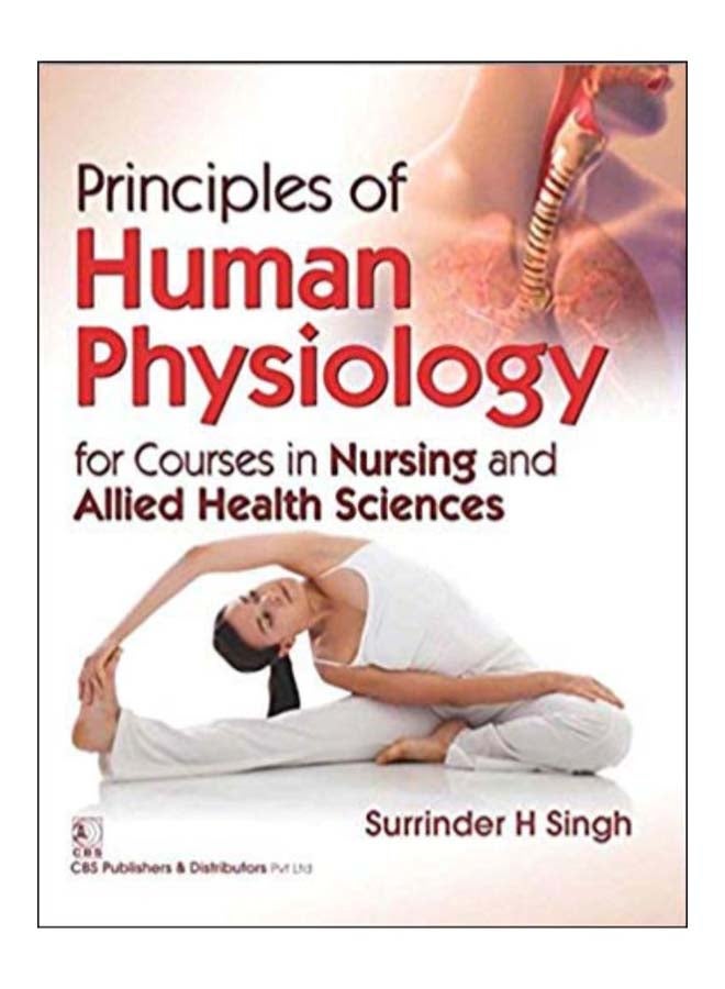 Principles Of Human Physiology For Courses In Nursing And Allied Health Science Paperback English by Singh S.H. - 43055 