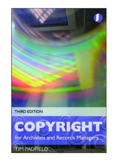 Copyright For Records Managers And Archivists Paperback English by Tim Padfield - 15-Jan-07 