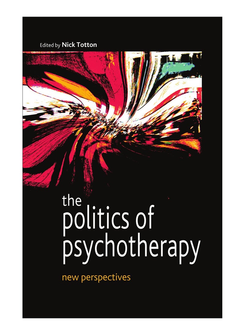 The Politics Of Psychotherapy Paperback English by Nick Totton - 25 Jul 2006 
