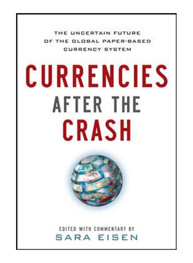 Currencies After The Crash Hardcover English by Sara Eisen - 16-Dec-12