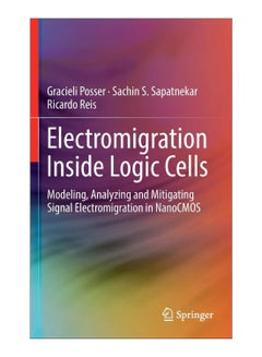 Electromigration Inside Logic Cells Hardcover English by Sachin S. Sapatnekar - 01 Jan 2017 