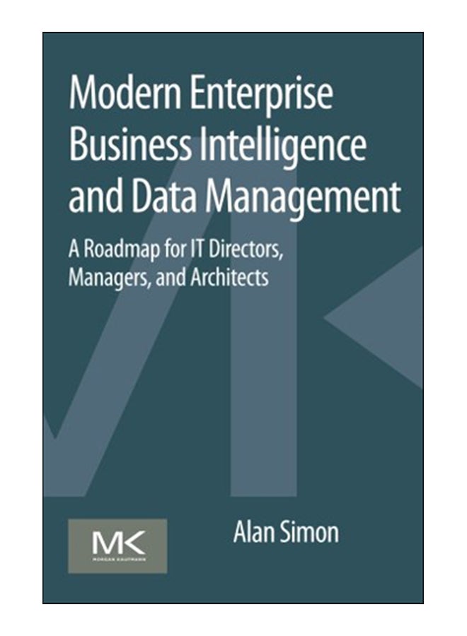Modern Enterprise Business Intelligence And Data Management Paperback English by Alan Simon - 15 Sep 2014 