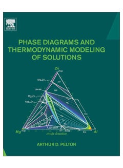 Phase Diagrams And Thermodynamic Modeling Of Solutions hardcover english - 26-Sep-18 