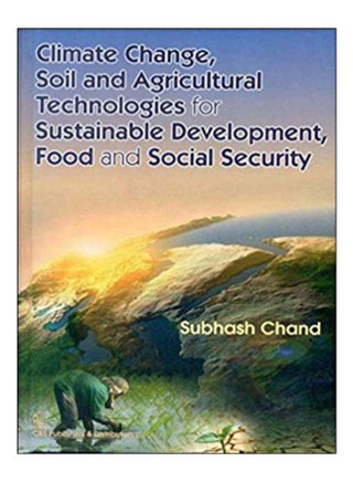 Climate Change, Soil And Agricultural Technologies For Sustainable Development, Food And Social Security Hardcover English by Subhash Chand - 31-Jan-15 - v1575896718/N32617584A_1