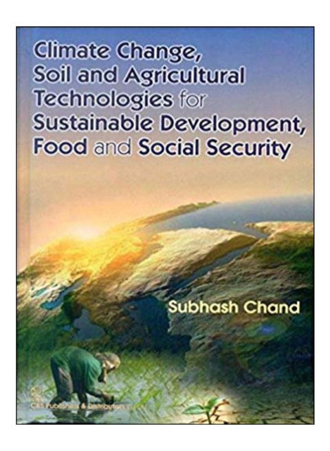 Climate Change, Soil And Agricultural Technologies For Sustainable Development, Food And Social Security Hardcover English by Subhash Chand - 31-Jan-15