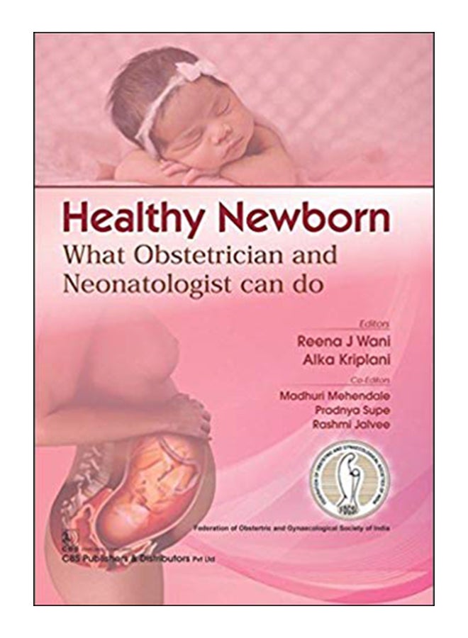 Healthy Newborn What Obstetrician And Neonatologist Can Do Paperback English by Reena J Wani | Alka Kriplani - 43101 