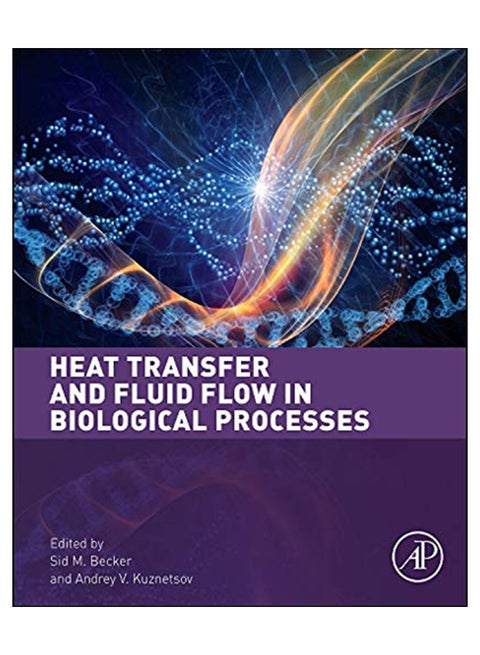 Heat Transfer And Fluid Flow In Biological Processes Hardcover English by Sid Becker - 6-Jan-15