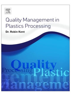 Quality Management In Plastics Processing Paperback English by Robin Kent - 23-Nov-16 - v1575967498/N32622496A_1