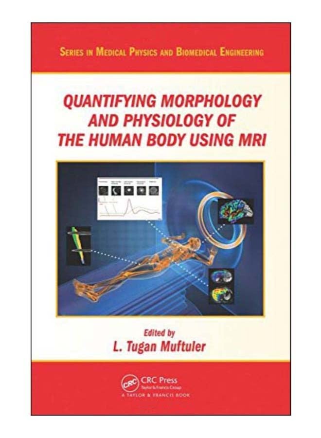Quantifying Morphology And Physiology Of The Human Body Using MRI hardcover english - 30-May-13 