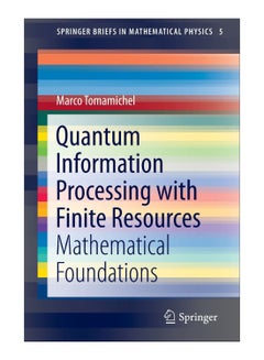 Quantum Information Processing With Finite Resources Paperback English by Marco Tomamichel - 23-Oct-15 