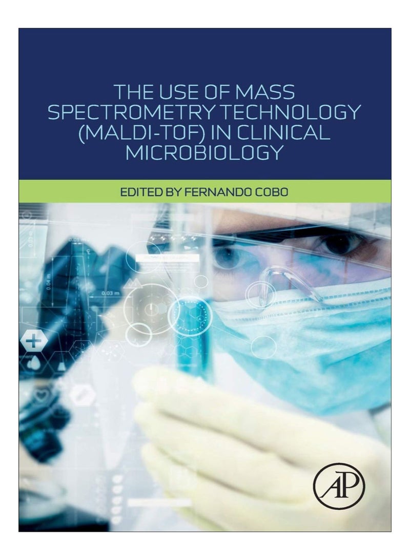 The Use Of Mass Spectrometry Technology (MALDI-TOF) In Clinical Microbiology paperback english - 9-Aug-18 