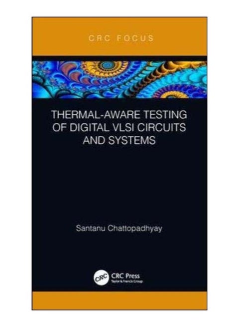 Thermal-Aware Testing Of Digital VLSI Circuits and Systems Hardcover English by Santanu Chattopadhyay - 2-May-18