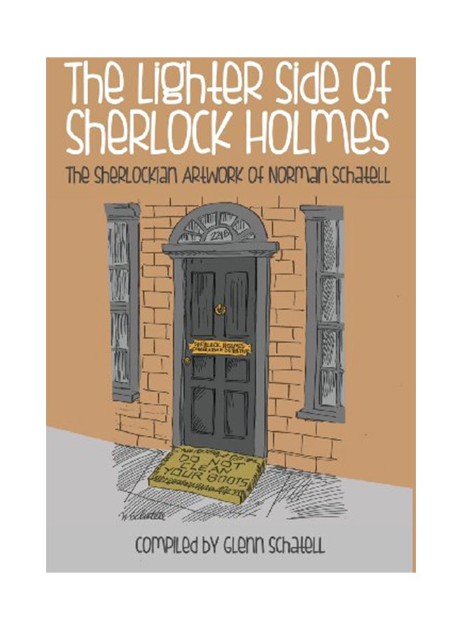 The Lighter Side of Sherlock Holmes: The Sherlockian Artwork of Norman Schatell Hardcover English by Schatell, Glenn - 41414