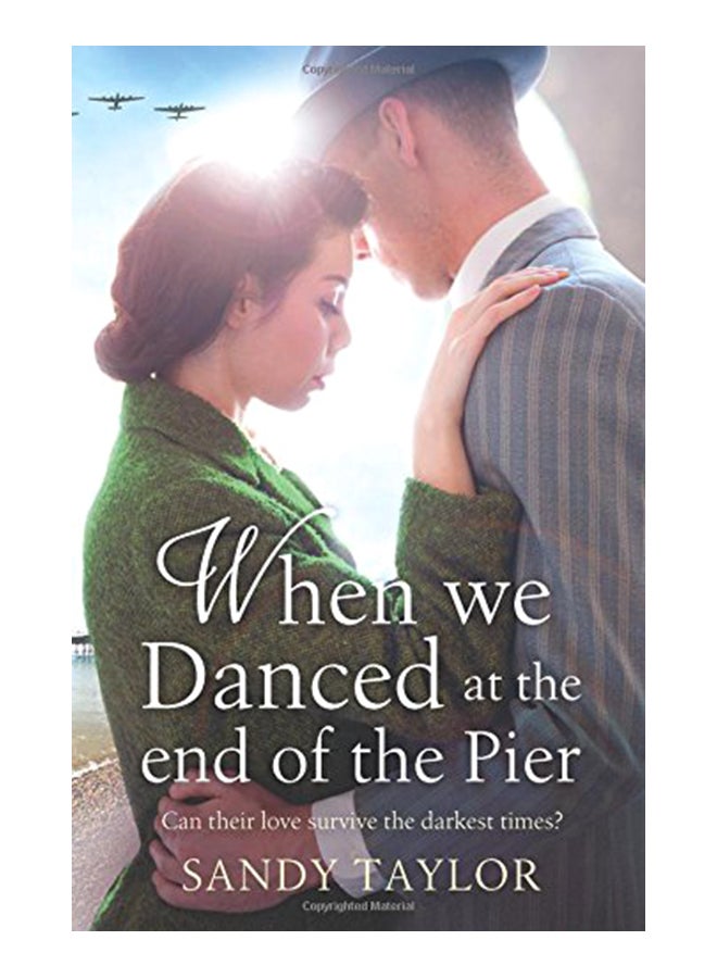 When We Danced at the End of the Pier: A Heartbreaking Novel of Family Tragedy and Wartime Romance Paperback English by Sandy Taylor - 42825