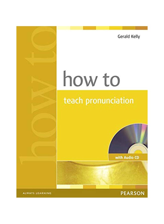 How to Teach Pronunciation (with Audio CD) [With CD (Audio)] Paperback English by Gerald Kelly - 37012