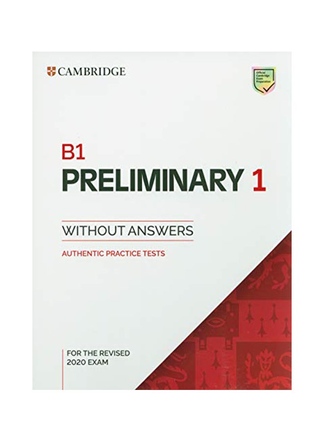 B1 Preliminary 1 For the Revised 2020 Exam Student's Book Without Answers: Authentic Practice Tests paperback english - 8/15/2019