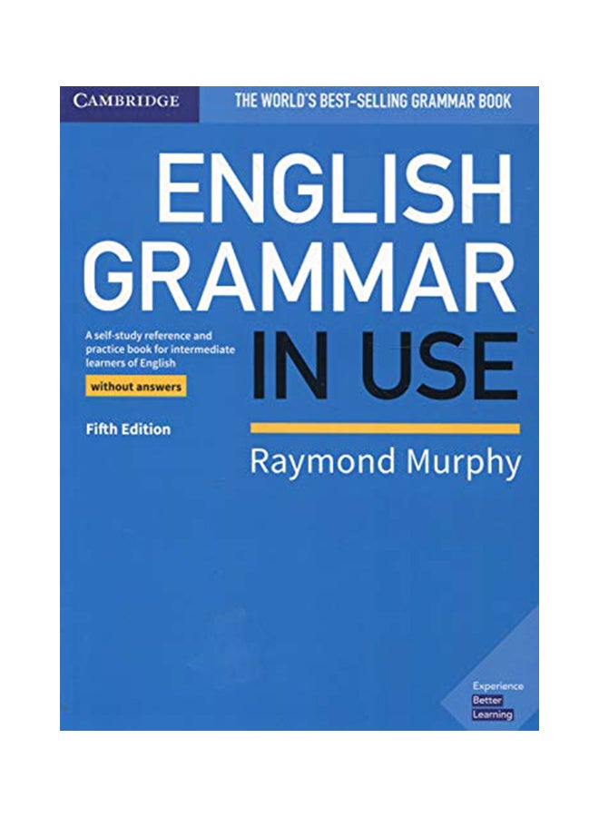 English Grammar In Use Book Without Answers: A Self-Study Reference And Practice Book For Intermediate Learners Of English paperback english - 1/24/2019