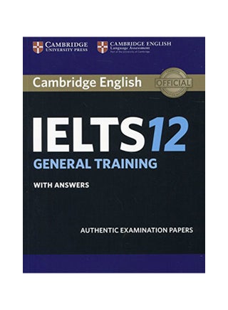 Cambridge Ielts 12 General Training Student's Book with Answers: Authentic Examination Papers Paperback English by Cambridge University Press - 42947 - v1578413469/N33427167A_1