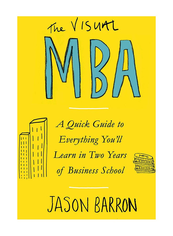 ماجستير إدارة الأعمال المرئي: دليل سريع لكل شيء ستتعلمه خلال عامين من كلية إدارة الأعمال