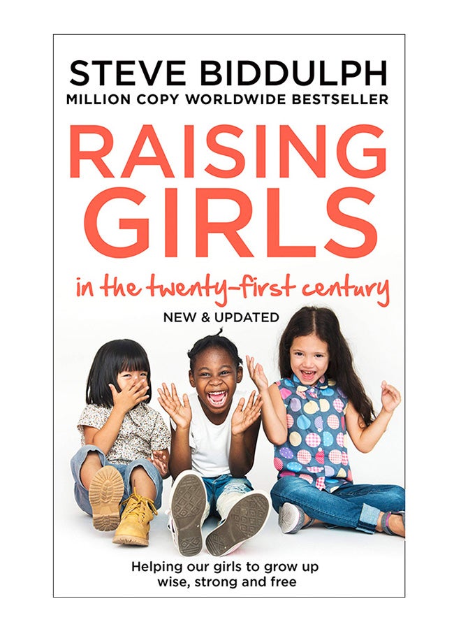 Raising Girls In The 21st Century Helping Our Girls To Grow Up Wise, Strong And Free Paperback English by Steve Biddulph - 43587 
