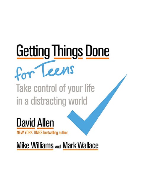 Getting Things Done For Teens Take Control Of Your Life In A Distracting World Paperback English by David Allen - 43293