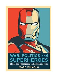 War, Politics and Superheroes: Ethics and Propaganda in Comics and Film paperback english - 40633