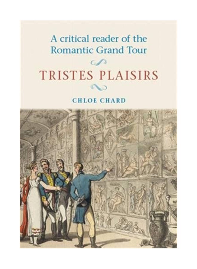 A Critical Reader of the Romantic Grand Tour: Tristes Plaisirs paperback english - 41725