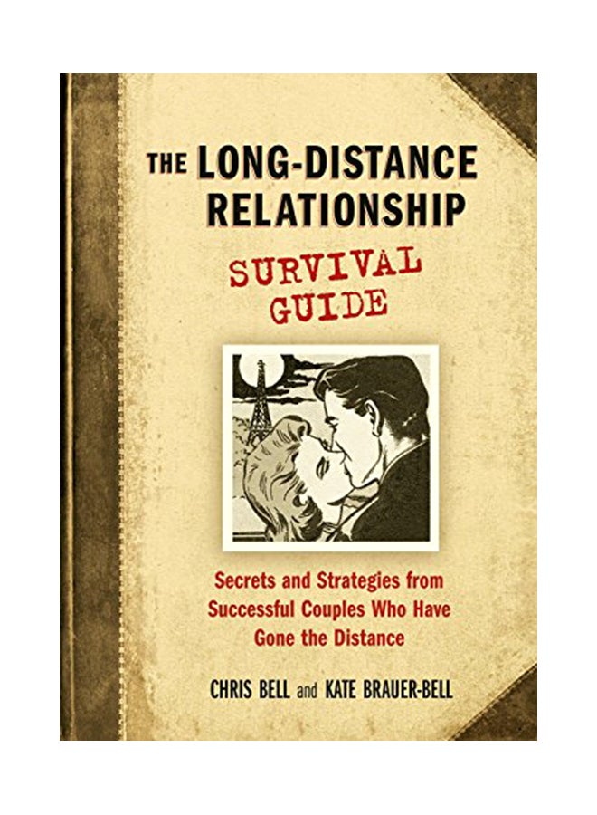 The Long-Distance Relationship Survival Guide: Secrets and Strategies from Successful Couples Who Have Gone the Distance paperback english - 38764 